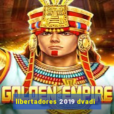 libertadores 2019 dvadi